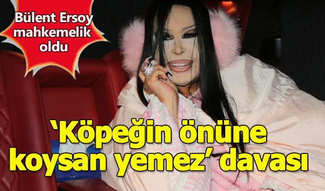 Bülent Ersoy'a “Köpeğin önüne koysan yemez” davası