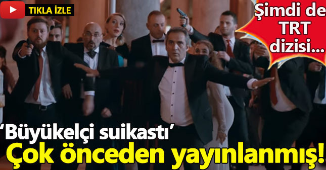 Büyükelçi suikastından 25 gün önce ünlü dizideki şaşırtan sahne...