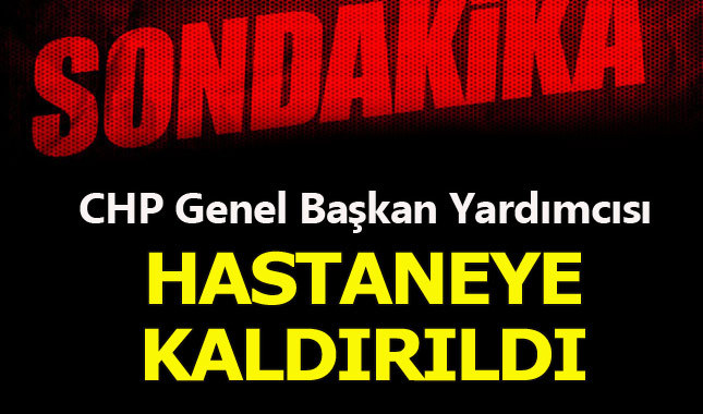 CHP Genel Başkan Yardımcısı Tekin Bingöl hastaneye kaldırıldı