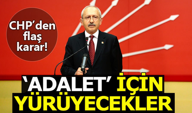 CHP "adalet" için İstanbul'dan Ankara'ya yürüyecek