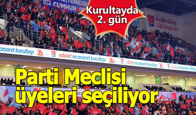 CHP kurultayında 2. gün: Parti Meclis üyeleri seçiliyor