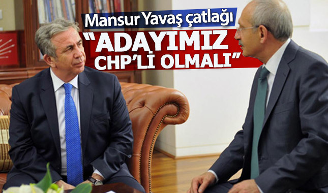 CHP'de Mansur Yavaş çatlağı: Adayımız CHP'li olmalı