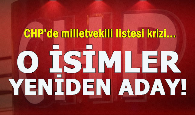 CHP'de liste dışı kalan isimler yeniden aday gösterildi