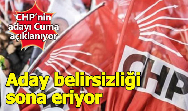 CHP'nin Cumhurbaşkanı adayı belli oluyor