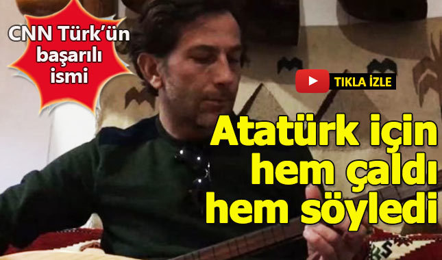 CNN Türk'ün başarılı ismi Atatürk'ün en sevdiği türküyü söyledi