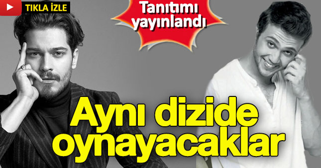 Çağatay Ulusoy ve Aras Bulut İynemli aynı dizide