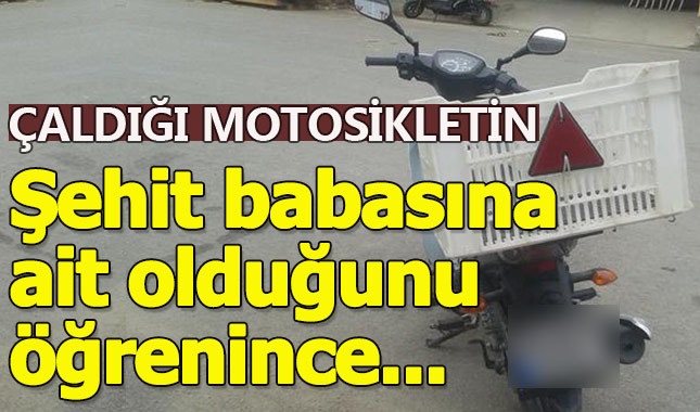 Çaldığı motorun şehit babasına ait olduğunu öğrenince...