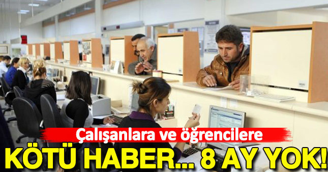 Çalışanlara ve öğrencilere kötü haber!
