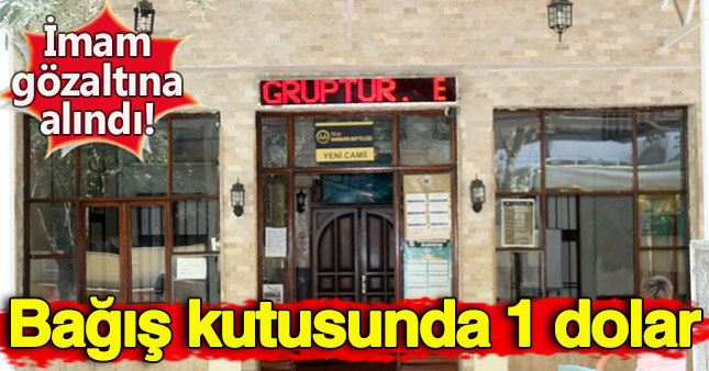 Caminin bağış kutusundan 1 dolar çıktı