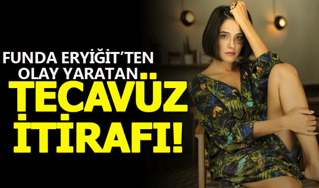 Can Kırıkları oyuncusu Funda Eryiğit tecavüz olayını anlattı!