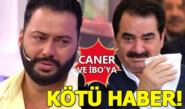 Caner Toygar ve İbrahim Tatlıses'e kötü haber!