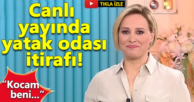 Canlı yayında yatak odası itirafı!