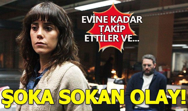 Cansu Dere neye uğradığını şaşırdı kendini takip eden şahıslar...