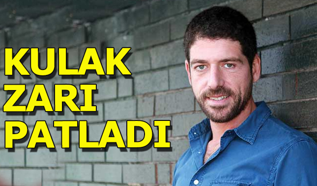 Cemal Hünal'ın kulak zarı patladı
