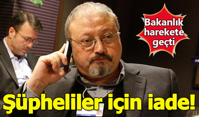 Cemal Kaşıkçı cinayetinde 18 şüpheli için iade talep edildi mi şüpheliler gelecek mi?