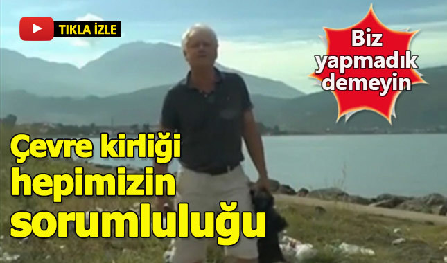 Çevre kirliği herkesin sorumluluğundadır
