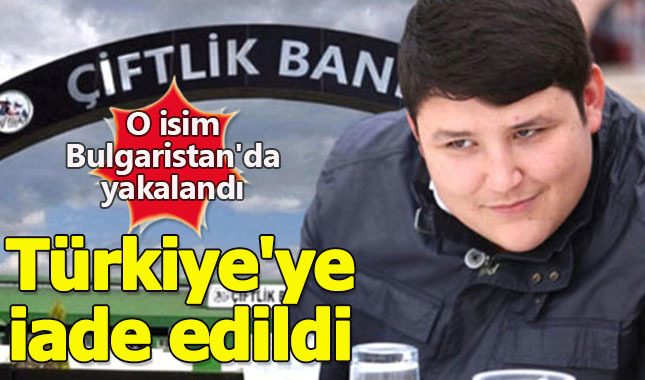 Çiftlik Bank'ın önemli ismi Bulgaristan'da yakalanarak Türkiye'ye iade edildi