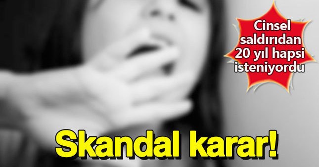 Cinsel saldırı davasından skandal karar çıktı
