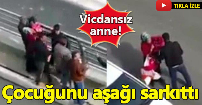 Çocuğunu aşağıya sarkıtan anneyle ilgili yeni gelişme