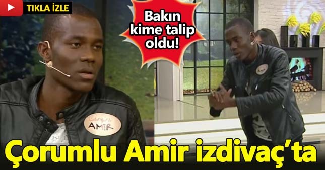 Çorumlu Amir İzdivaç programına katıldı