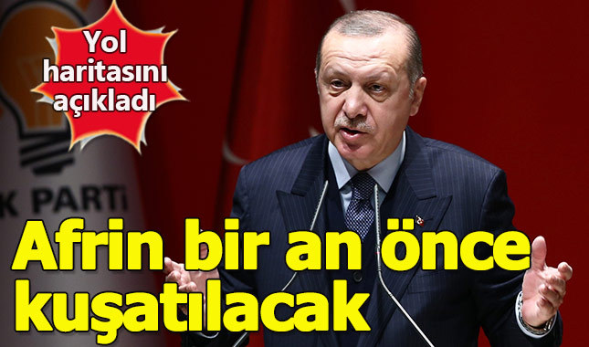 Cumhurbaşkanı Erdoğan: "Afrin bir an önce kuşatılacak"