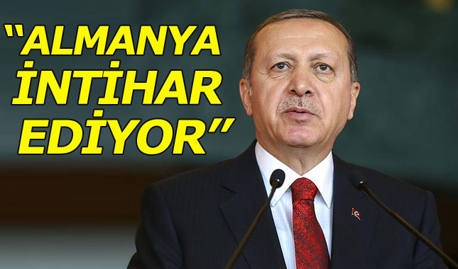 Cumhurbaşkanı Erdoğan: Almanya intihar ediyor