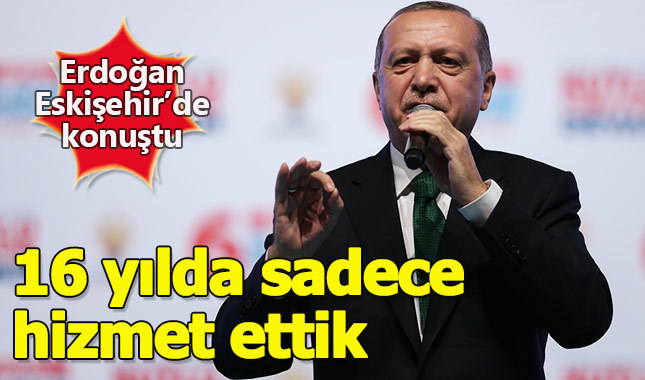 Cumhurbaşkanı Erdoğan Eskişehir'de konuştu