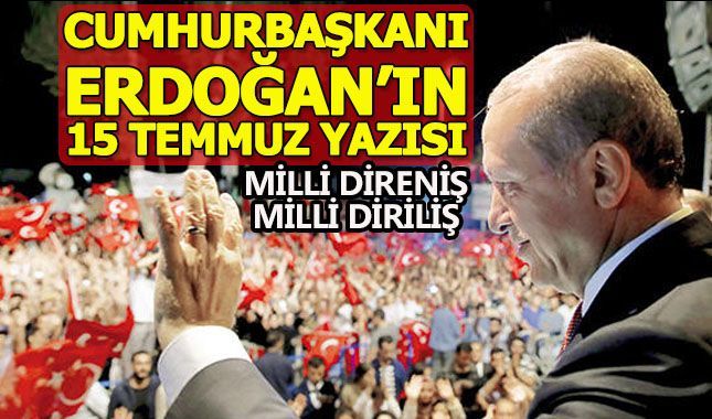 Cumhurbaşkanı Erdoğan Hürriyet'e yazdı