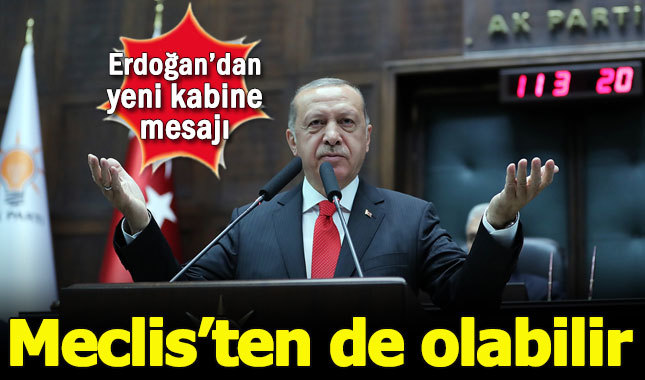 Cumhurbaşkanı Erdoğan: Kabinede Meclis'ten isimler de olabilir
