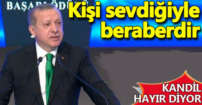 Cumhurbaşkanı Erdoğan; "Kandil 'hayırda buluşalım' diyor