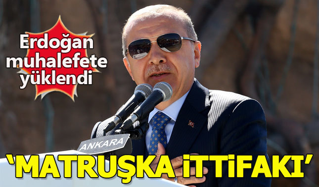 Cumhurbaşkanı Erdoğan: Muhalefet matruşka ittifakı kurdu