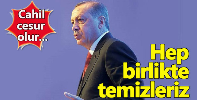 Cumhurbaşkanı Erdoğan: o cahillere asla izin yok. Terör koridoru gibi bir yapının asla olu