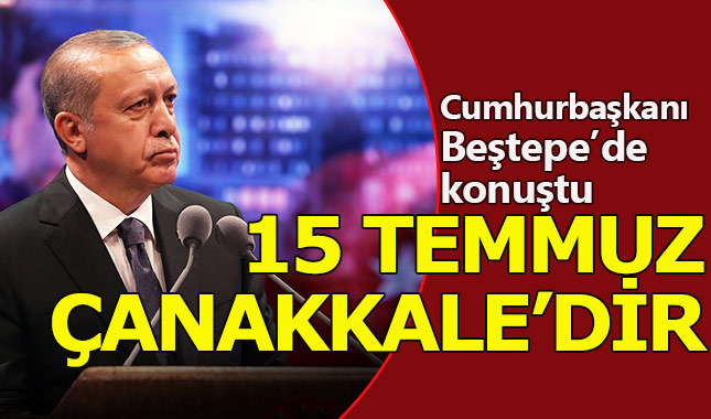 Cumhurbaşkanı Erdoğan'dan 15 Temmuz mesajları