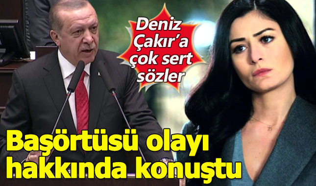 Cumhurbaşkanı Erdoğan'dan Deniz Çakır'a sert tepki!