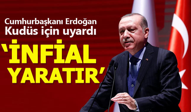 Cumhurbaşkanı Erdoğan'dan Kudüs uyarısı