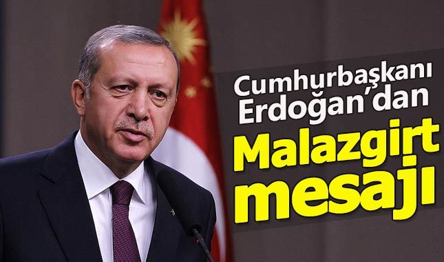 Cumhurbaşkanı Erdoğan'dan Malazgirt mesajı