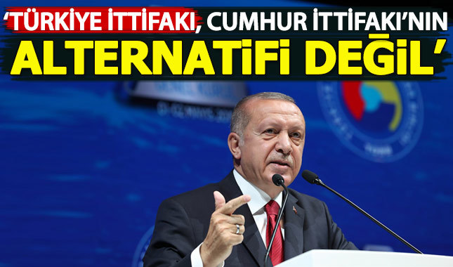 Cumhurbaşkanı Erdoğan'dan "Türkiye İttifakı" mesajı