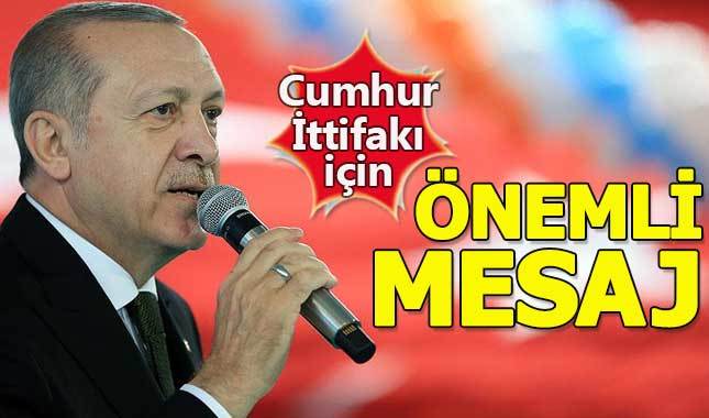 Cumhurbaşkanı Erdoğan'dan "cumhur ittifakı" mesajı