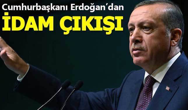 Cumhurbaşkanı Erdoğan'dan idam açıklaması
