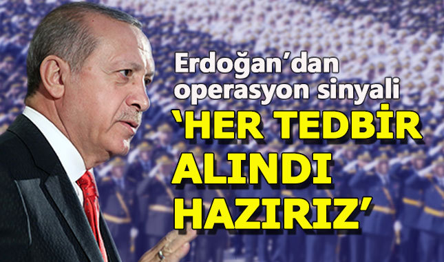 Cumhurbaşkanı Erdoğan'dan operasyon sinyali