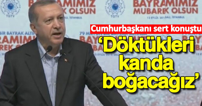 Cumhurbaşkanı Erdoğan'dan sert sözler