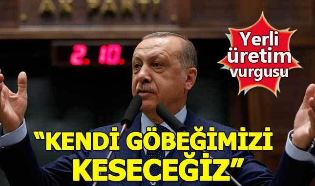 Cumhurbaşkanı Erdoğan'dan yerli üretim vurgusu