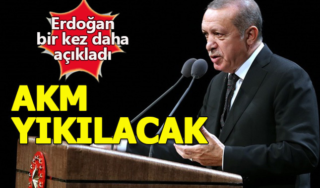 Cumhurbaşkanı açıkladı, AKM yıkılıyor