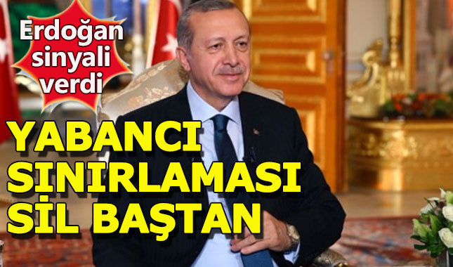 Cumhurbaşkanı sinyali verdi, yabancı sınırlaması sil baştan