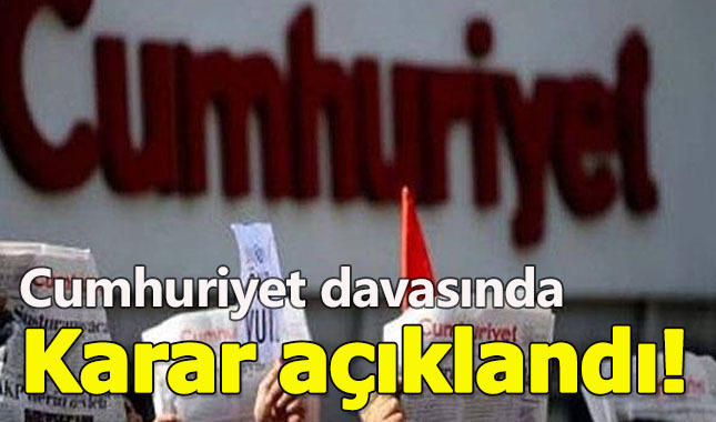 Cumhuriyet Gazetesi davasında karar açıklandı