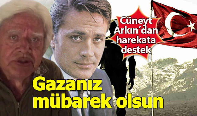 Cüneyt Arkın'dan Afrin herakatına destek açıklaması
