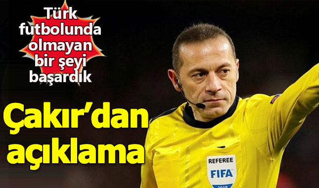 Cüneyt Çakır: Türk futbolunda olmayan bir şeyi başardık
