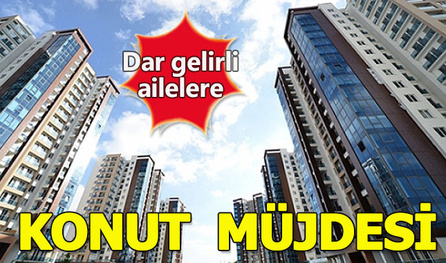 Dar gelirli ailelere konut müjdesi