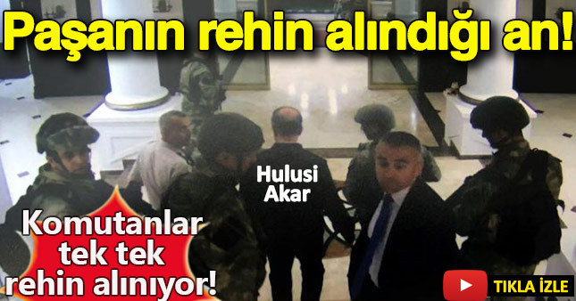 Darbe gecesi komutanların rehin alındığı anlar ortaya çıktı