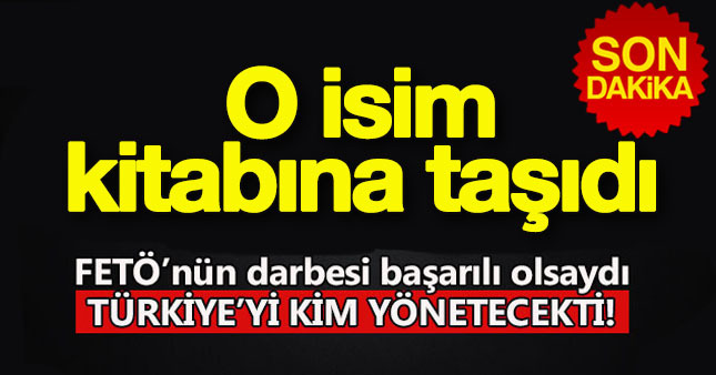 Darbe gerçekleşse Türkiye'yi kimler yönetecekti?